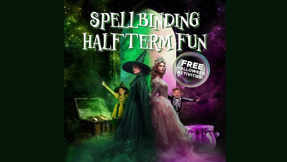 Two women dressed as characters from Wicked, two children dressed in Halloween costume with the wording Spellbinding Half Term Fun.