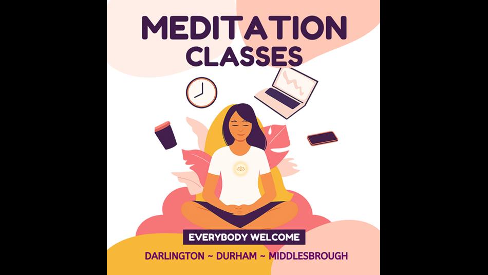 Digital image of woman sitting cross-legged meditating with text saying 'Meditation Classes everyone welcome Durham Darlington and Middlesbrough'.