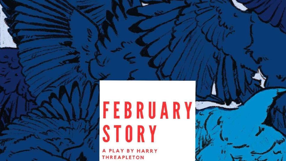 February Story 'A play by Harry Threapleton'. Blue background.