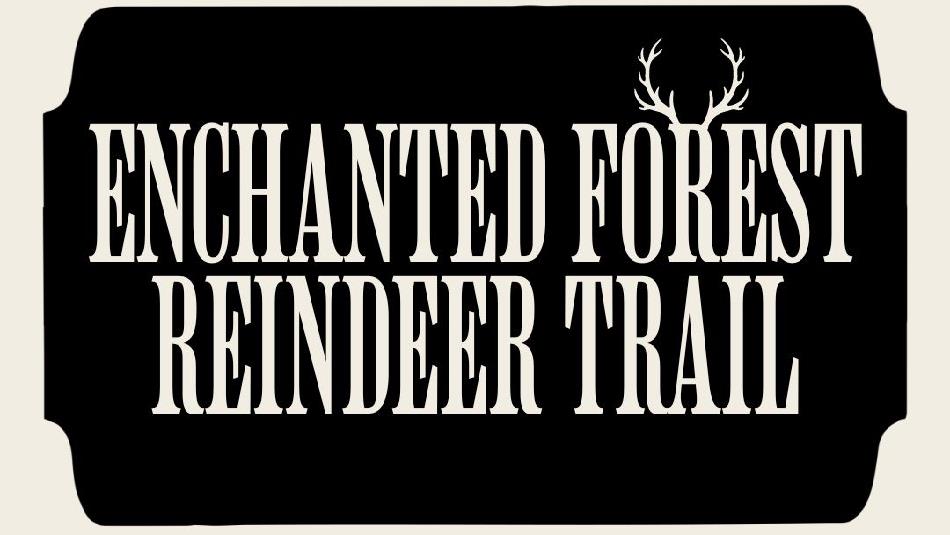 Text reads, 'Enchanted Forest Reindeer Trail' with antlers over the letter 'R'  in 'forest'/