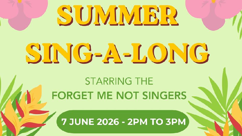Text reads, 'Summer Sing-a-Long starring the Forget Me Not Singers. 7 June 2026, 2pm-3pm.' Graphic image of pink flowers and leaves in the background.