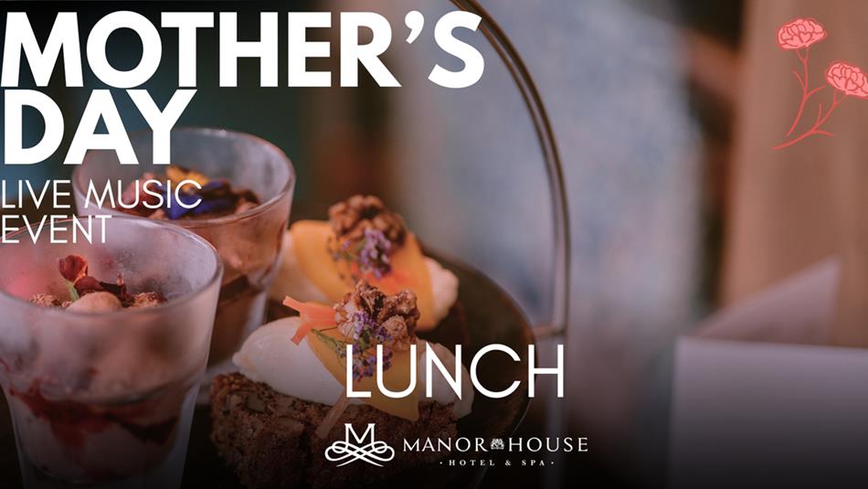 Delicious treats - Mother's Day Lunch, Manor House Hotel & Spa.