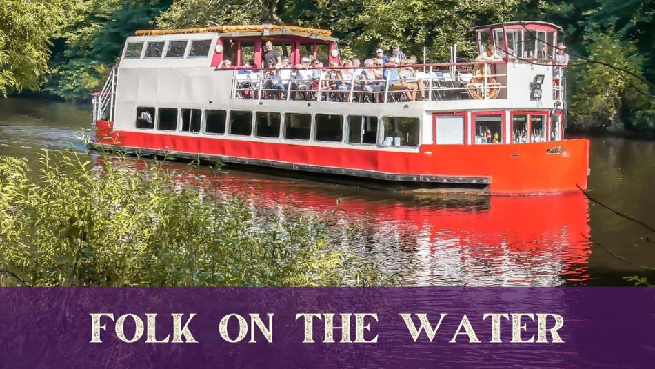 The Prince Bishop River Cruiser on the river, with the text 'Folk on the Water' underneath.
