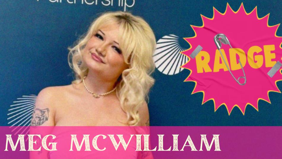 A person with blonde hair, smiling to the left with a pink and yellow logo called 'Radge' and the text 'Meg McWilliam' underneath.