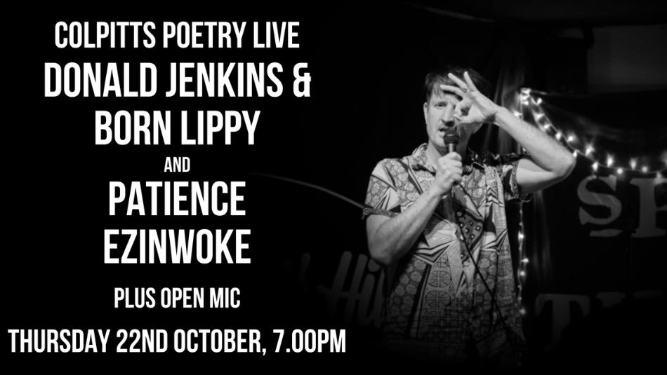 Text reads, Colpitts Poetry Live, Donald Jenkins & Born Lippy and patience Ezinwoke. A person holding a microphone with his hand over his eye on a sta