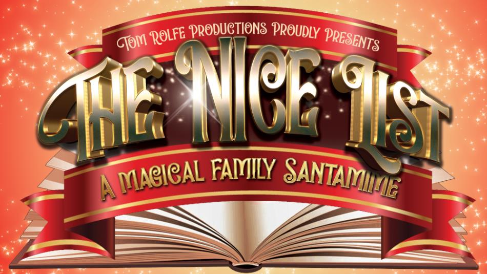 Poster for 'The Nice List', text which reads 'Tom Rolfe Production Proudly Presents, A Magical Family Santamime.' A large festive book open with red r