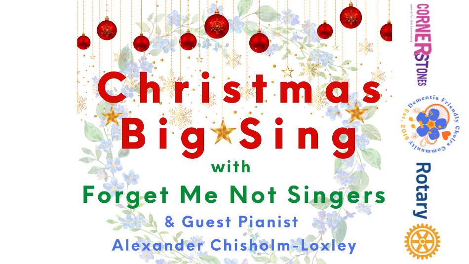 A festive wreath and red baubles hanging down, decorate a poster which readss 'Christmas Big Sing with Forget Me Not Singers.'