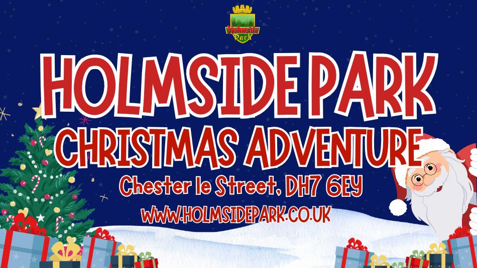 Text reads, 'Holmside Park Christmas Adventure', with images of Santa Claus, a Christmas Tree, snow and presents.