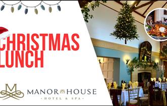 Christmas Lunch - The Manor House Hotel & Spa. Poster shows tables set for Christmas Lunch and Christmas trees.