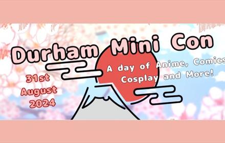 Durham Mini Con poster - Anime/Comics, Cosplay and more!  31st August 2024