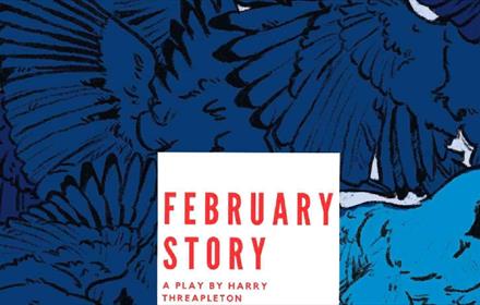 February Story 'A play by Harry Threapleton'. Blue background.