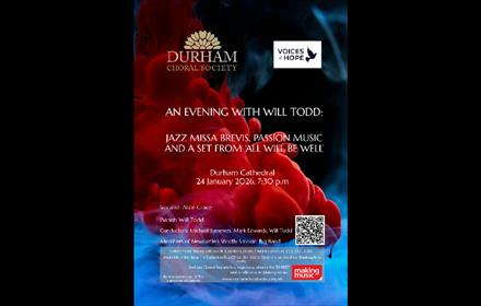 Durham Choral Society: An Evening with Will Todd: jazz Missa Brevis, Passion Music and a set from 'All Will be Well'