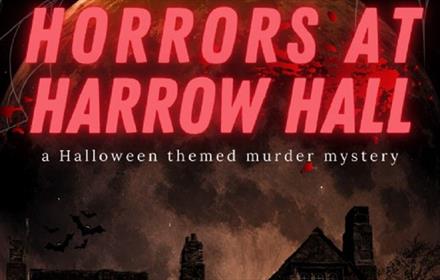 Text reads, 'Horrors at Harrow Hall, a halloween themed murder mystery' -spooky night's sky over the manor.