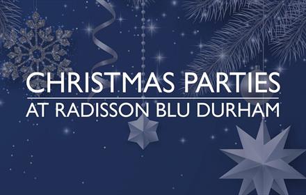 Text reads, 'Christmas Parties at Radisson Blu Durham'. Text is surrounded by snowflakes and stars.