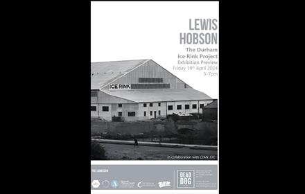 Text, 'Lewis Hobson, The Durham Ice Rink project' with an image of Durham Ice Rink in black and white.