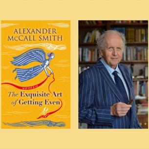 Image of Alexander McCall Smith and the cover of his new book The Exquisite Art of Getting Even.