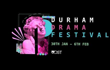 Durham Drama Festival 2022 30th Jan - 6th Feb