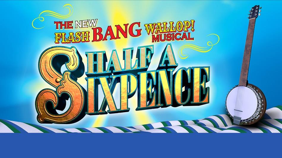 Colourful poster with a banjo and wording, The New Flash Bang Wallop Musical Half a Sixpence written in red and gold on a blue background.