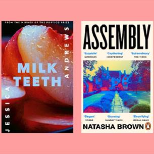Book covers for Milk Teeth by Jessica Andrews and Assembly by Natasha Brown.