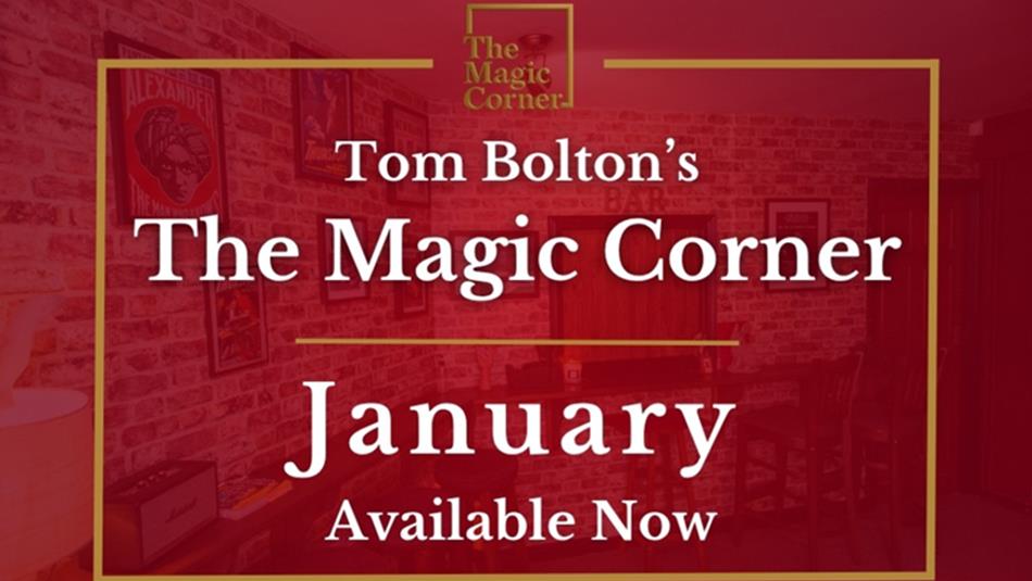 January Available Now - Tom Bolton's Magic Corner January Available Now - Tom Bolton's Magic Corner