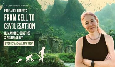 Prof Alice Roberts - From Cell to Civilisation, Princess Theatre, Torquay, Devon