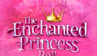 A magical princess fairy-tale adventure, The Enchanted Princess Ball, 2025 UK Tour
