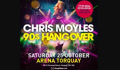 Chris Moyles 90s Hangover, Arena Torquay