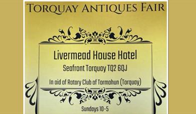 Torquay Antiques Fair - Livermead House Hotel, Torquay, Devon