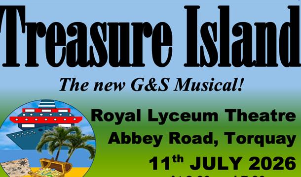 Gilbert & Sullivan: Treasure Island The G&S Musical!
Royal Lyceum Theatre, Torquay
