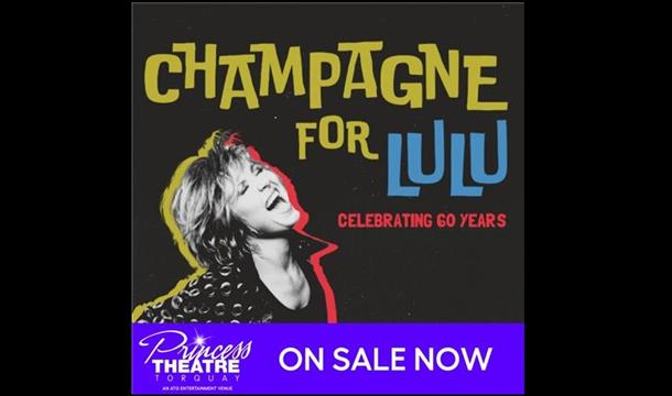 Champagne for Lulu, celebrating 60 years, Princess Theatre, Torquay, Devon, on sale now