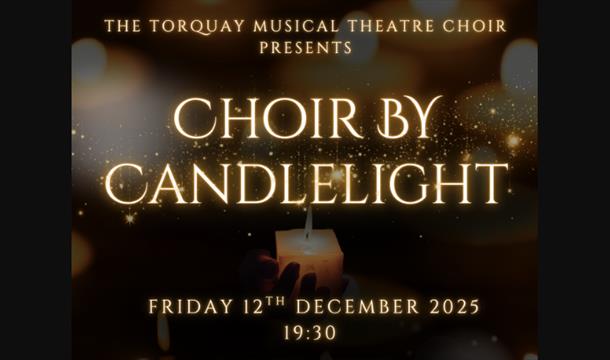 Choir by Candlelight - Torquay Musical Theatre Choir, All Saints Church