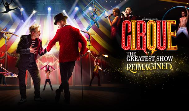 Cirque: The Greatest Show - Reimagined, Princess Theatre, Torquay