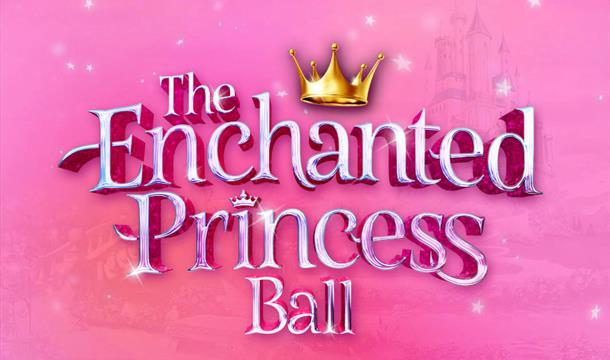 A magical princess fairy-tale adventure, The Enchanted Princess Ball, 2025 UK Tour