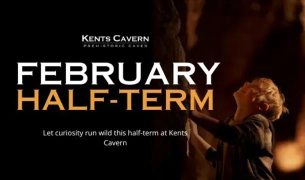 February Half Term at Kents Cavern