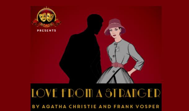 BOADS presents - Agatha Christie's Love From A Stranger, Brixham Theatre