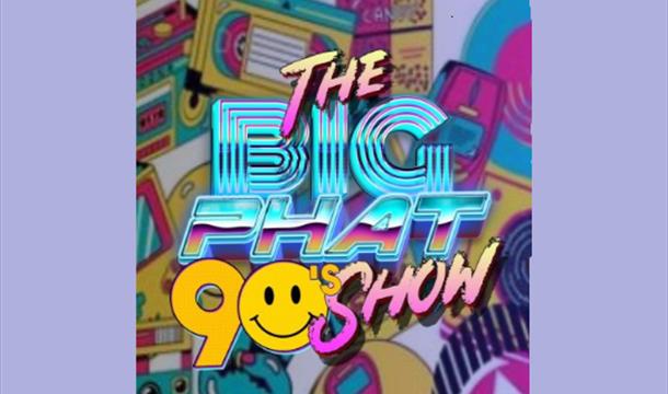 The Big Phat 90's Show - The ultimate night of nostalgia!, Brixham Theatre