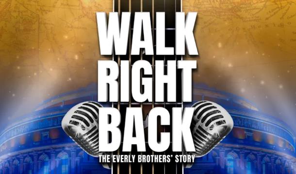Walk Right Back - The Everly Brothers Story, Princess Theatre, Torquay