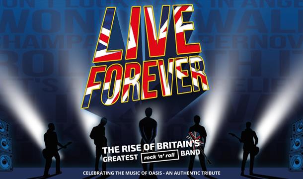 Live Forever - The Rise of Britain's Greatest Rock 'n' Roll Band, Princess Theatre, Torquay
