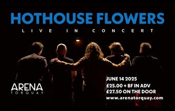 Hothouse Flowers at The Arena Torquay