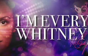 I'm Every Whitney, the sensational tribute to Whitney Houston