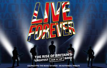 Live Forever - The Rise of Britain's Greatest Rock 'n' Roll Band, Princess Theatre, Torquay