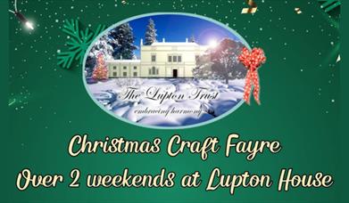 Christmas Craft Fayre - now over 2 weekends at Lupton House