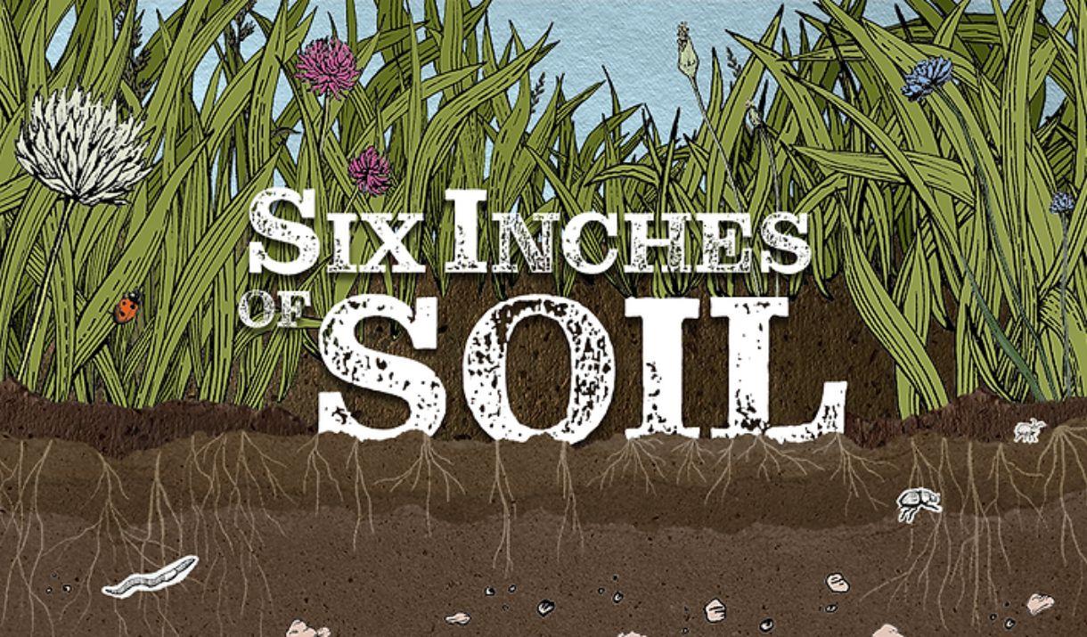 Experience Six Inches of Soil – A Game-Changing Story of Hope and Transformation