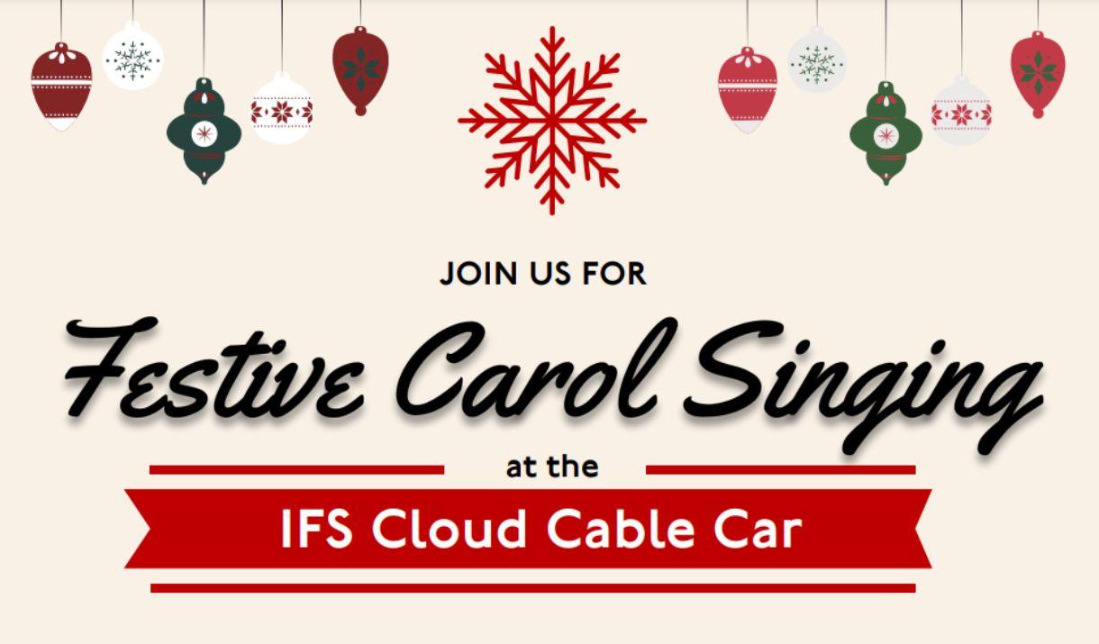 This Christmas, get yourself in a festive mood at the IFS Cloud Cable with the Festive Carol Singing