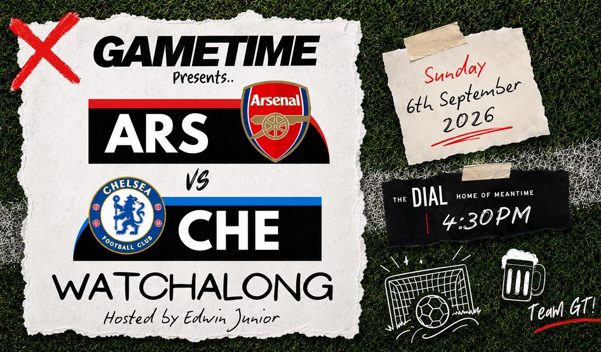 GAMETIME WATCHALONG - ARS VS CHE at The Dial - Home of Meantime, Greenwich Peninsula