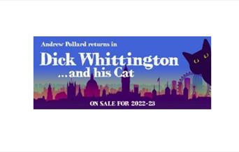 Greenwich Theatre brings you an all-singing, all-dancing new production of Dick Whittington and his Cat!