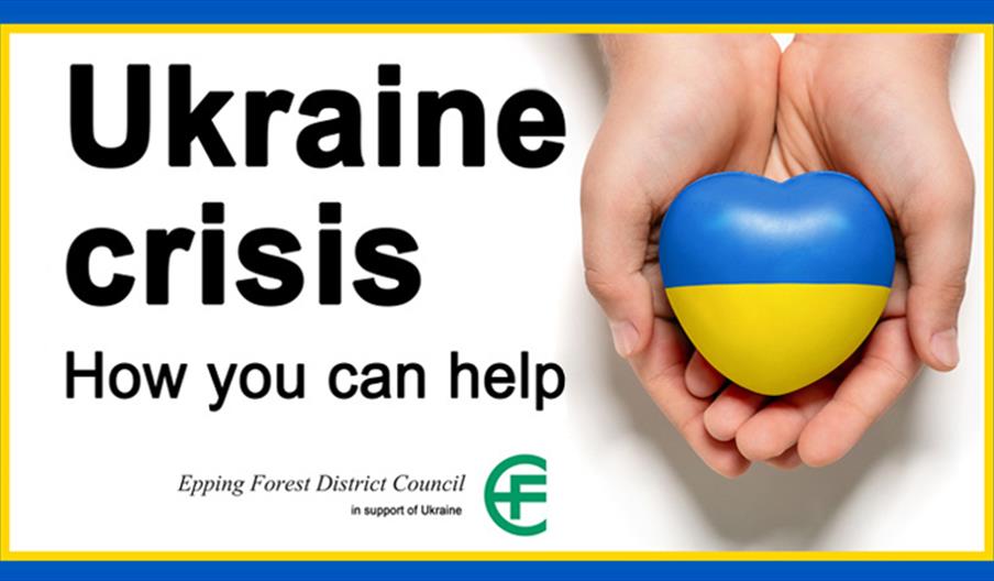 Ukraine crisis. How people in the Epping Forest District can help, and support available for Ukrainian families.