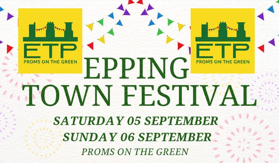 Epping Town Festival presented by the Epping Town Partnership on September 5th and 6th, including Proms on the Green