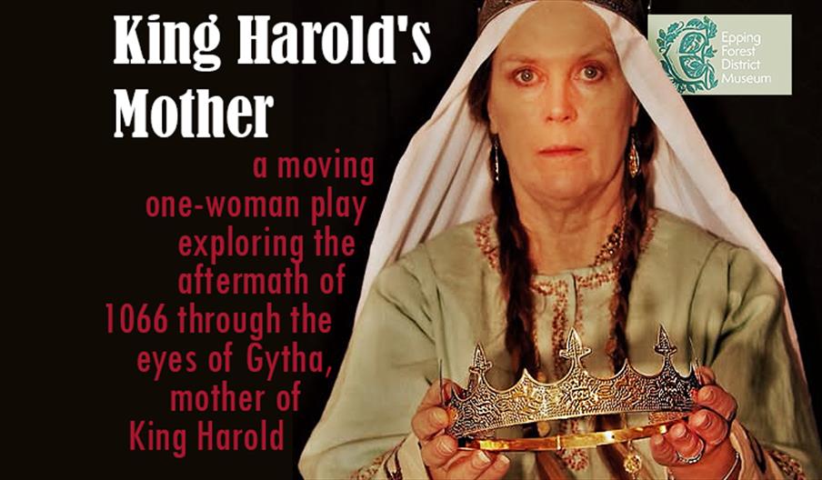 King Harold's Mother. a powerful play about Gytha Thorkelsdóttir, at Epping Forest District Museum