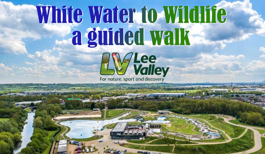 Free guided walk in the Lee Valley starting at the White Water Centre.